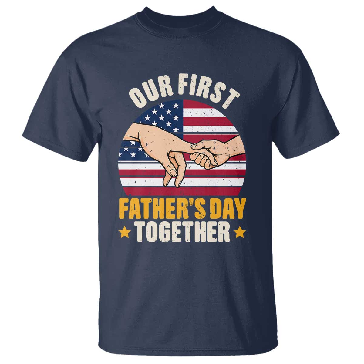 Our First Fathers Day Together T Shirt Patriotic New Dad Gift TS12 Navy Print Your Wear