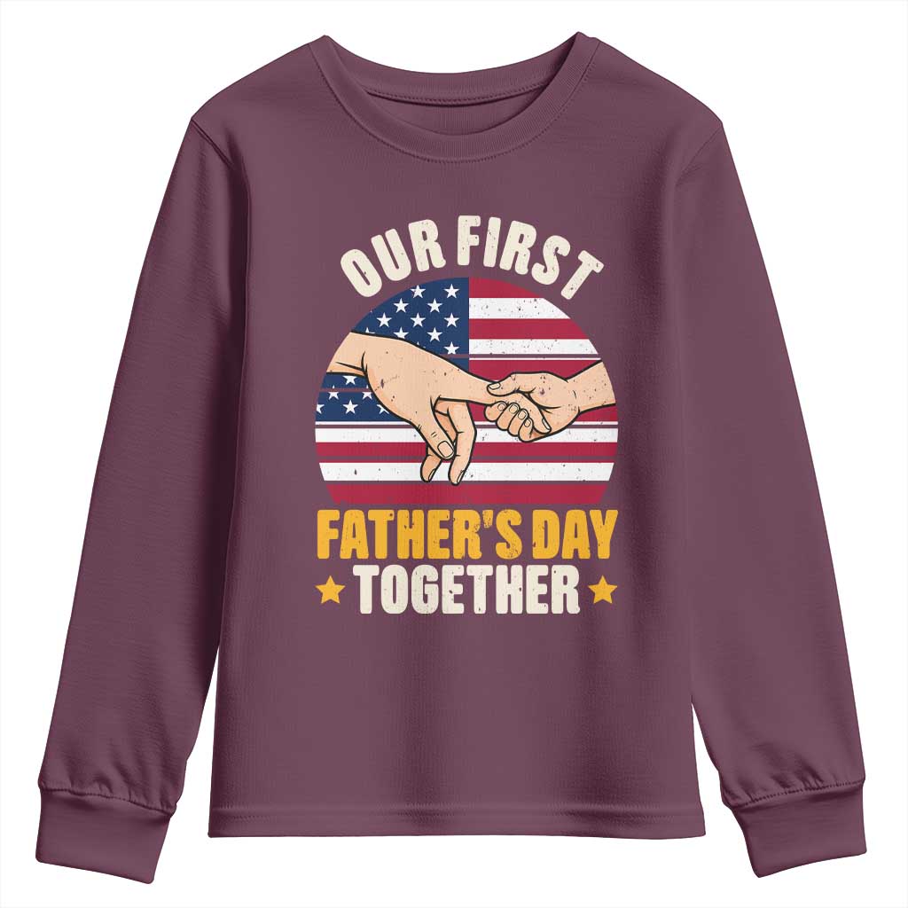Our First Fathers Day Together Youth Sweatshirt Patriotic New Dad Gift TS12 Maroon Print Your Wear