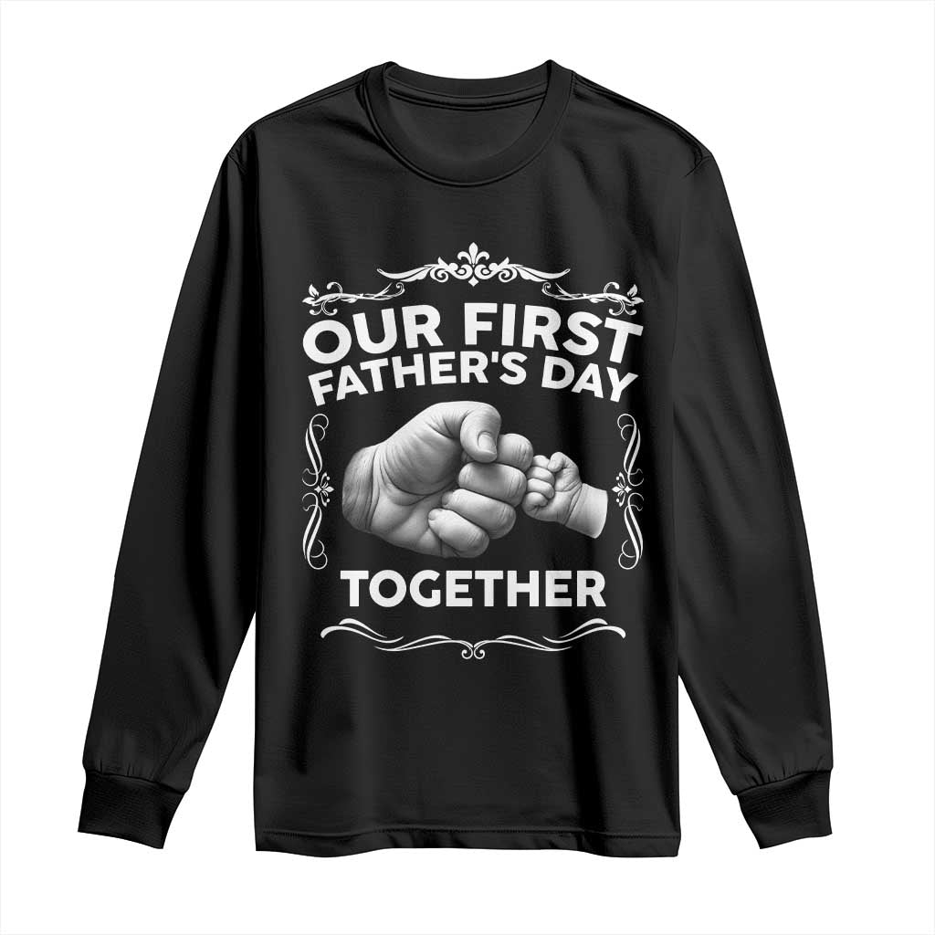 Proud New Dad Long Sleeve Shirt Our First Fathers Day Together Gift TS12 Black Print Your Wear