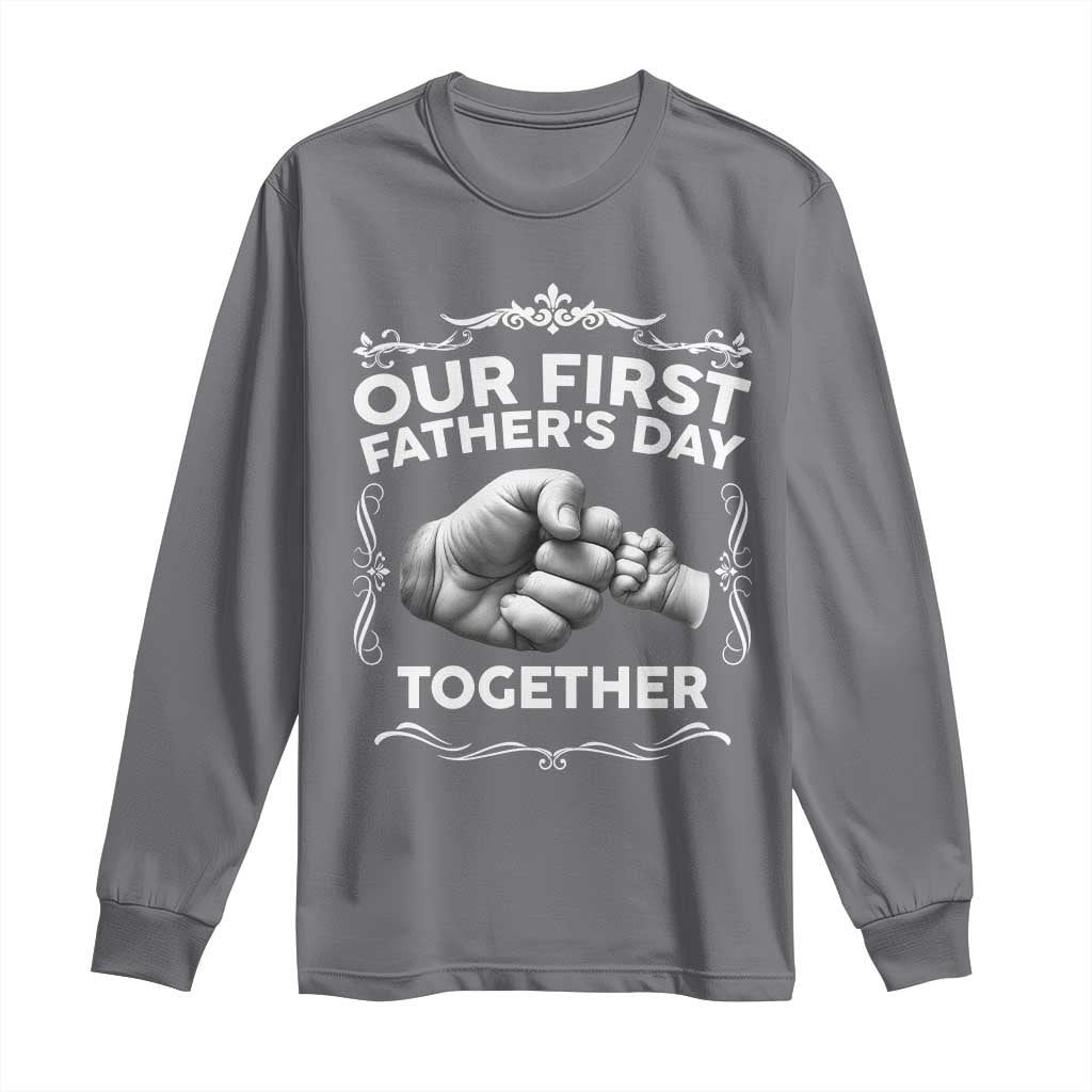Proud New Dad Long Sleeve Shirt Our First Fathers Day Together Gift TS12 Charcoal Print Your Wear