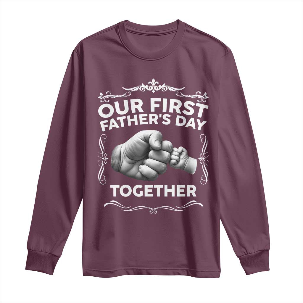 Proud New Dad Long Sleeve Shirt Our First Fathers Day Together Gift TS12 Maroon Print Your Wear