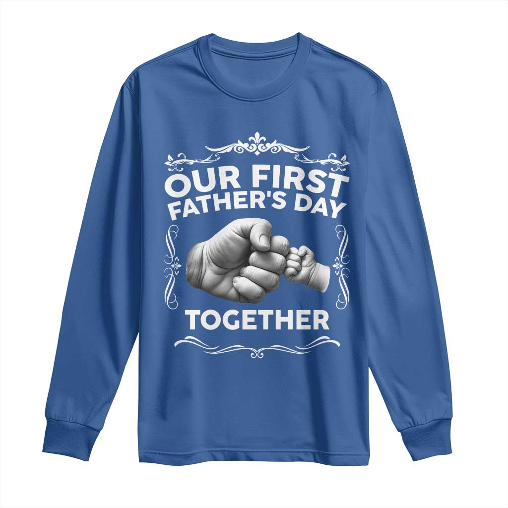 Proud New Dad Long Sleeve Shirt Our First Fathers Day Together Gift TS12 Royal Blue Print Your Wear