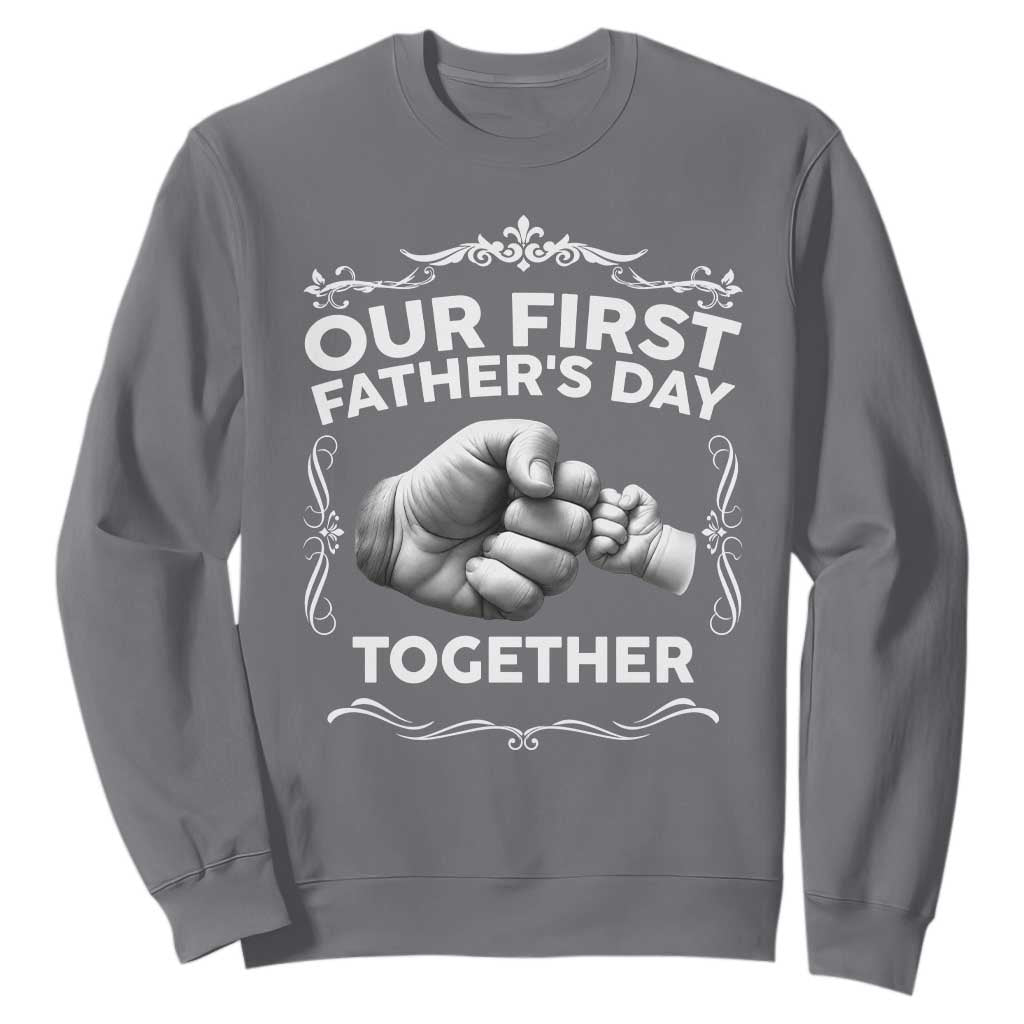 Proud New Dad Sweatshirt Our First Fathers Day Together Gift TS12 Charcoal Print Your Wear