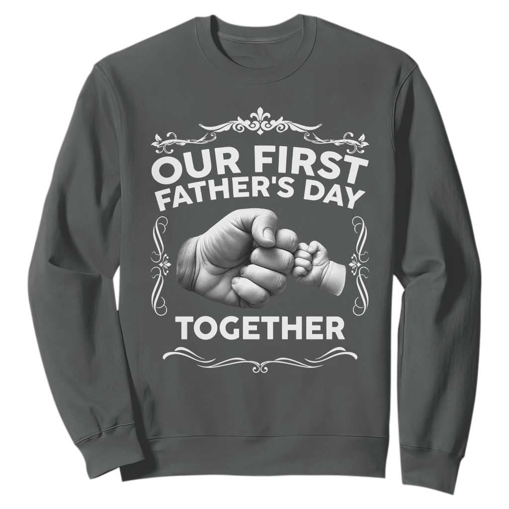 Proud New Dad Sweatshirt Our First Fathers Day Together Gift TS12 Dark Heather Print Your Wear
