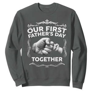 Proud New Dad Sweatshirt Our First Fathers Day Together Gift TS12 Dark Heather Print Your Wear