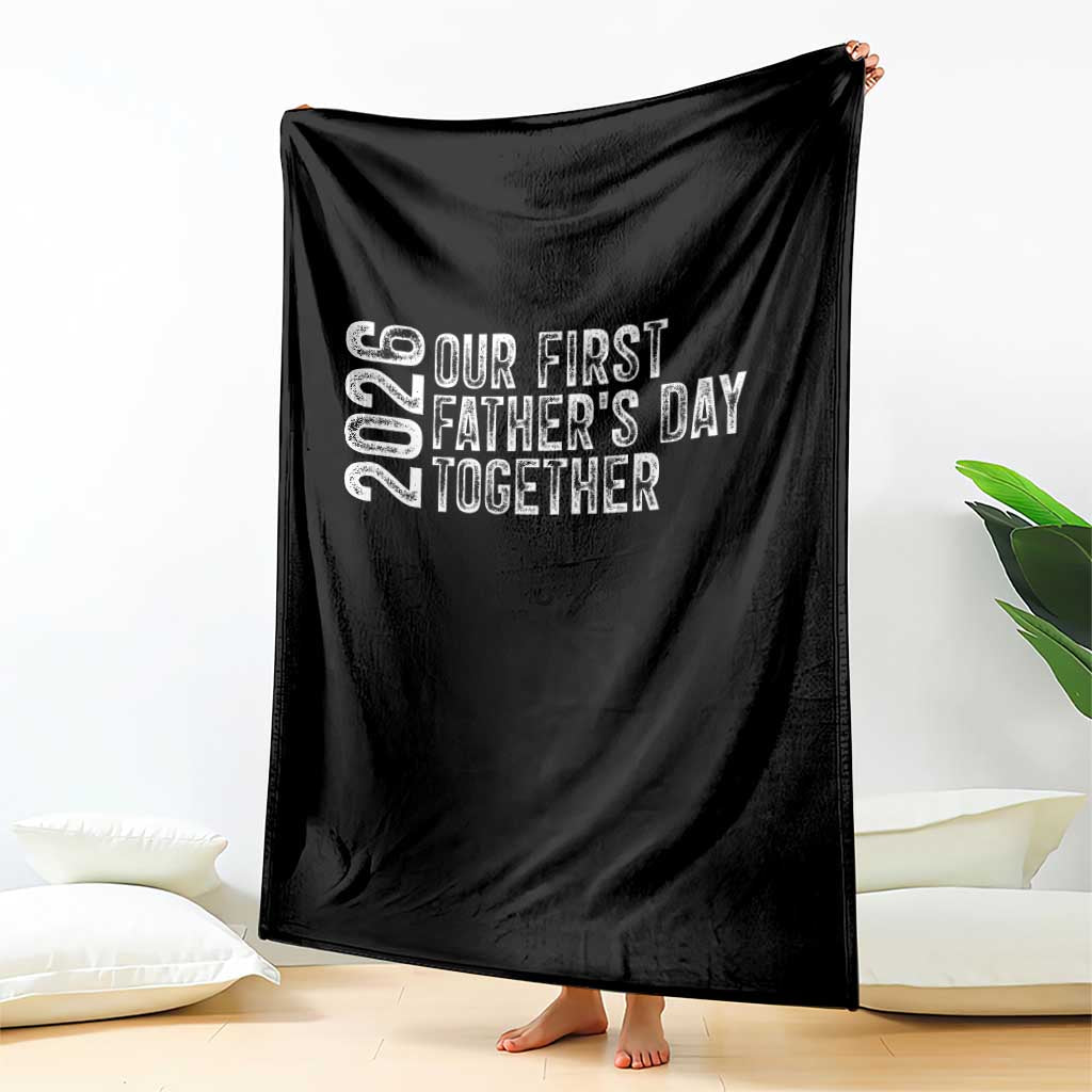 Our First Fathers Day Together 2026 Throw Blanket New Dad Gift TS12 Print Your Wear