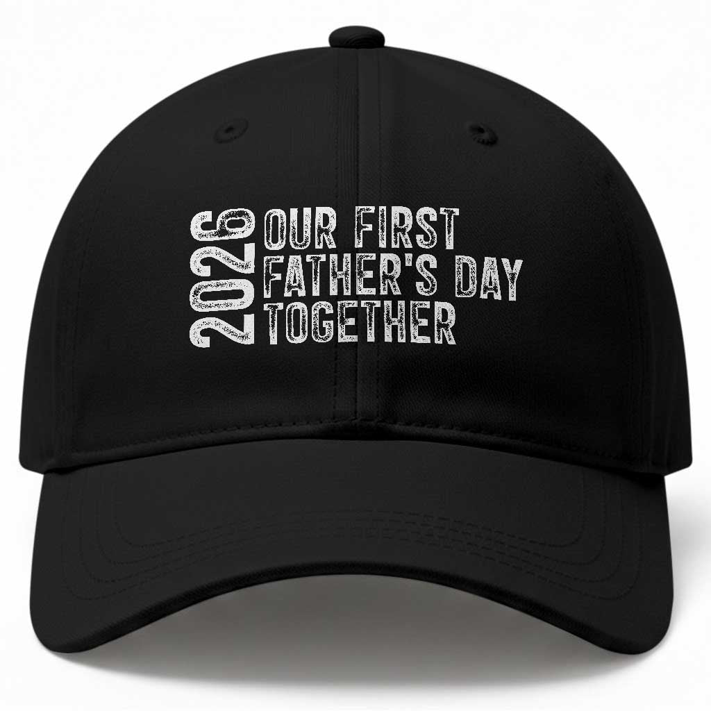 Our First Fathers Day Together 2026 Baseball Cap New Dad Gift TS12 Print Your Wear