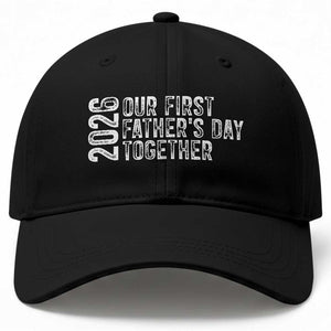 Our First Fathers Day Together 2026 Baseball Cap New Dad Gift TS12 Print Your Wear