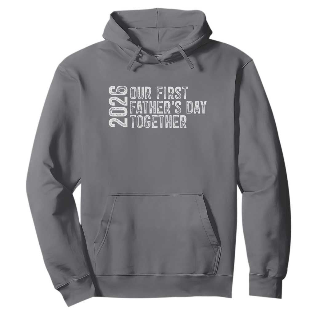 Our First Fathers Day Together 2026 Hoodie New Dad Gift TS12 Charcoal Print Your Wear