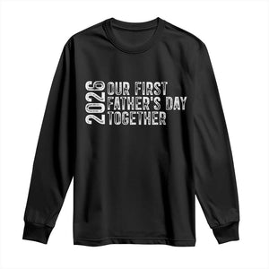 Our First Fathers Day Together 2026 Long Sleeve Shirt New Dad Gift TS12 Black Print Your Wear