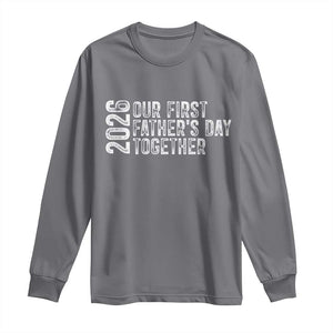 Our First Fathers Day Together 2026 Long Sleeve Shirt New Dad Gift TS12 Charcoal Print Your Wear
