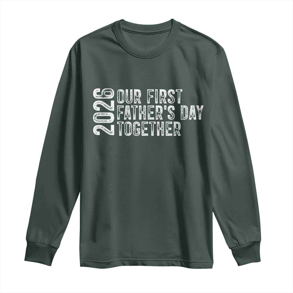 Our First Fathers Day Together 2026 Long Sleeve Shirt New Dad Gift TS12 Dark Forest Green Print Your Wear
