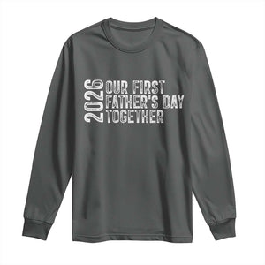 Our First Fathers Day Together 2026 Long Sleeve Shirt New Dad Gift TS12 Dark Heather Print Your Wear