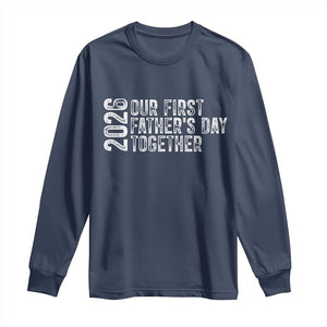 Our First Fathers Day Together 2026 Long Sleeve Shirt New Dad Gift TS12 Navy Print Your Wear