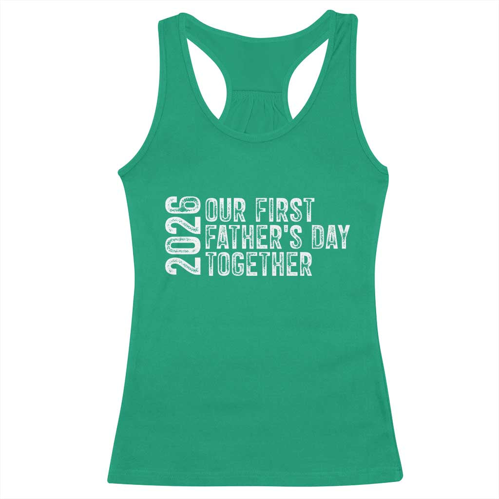 Our First Fathers Day Together 2026 Racerback Tank Top New Dad Gift TS12 Irish Green Print Your Wear