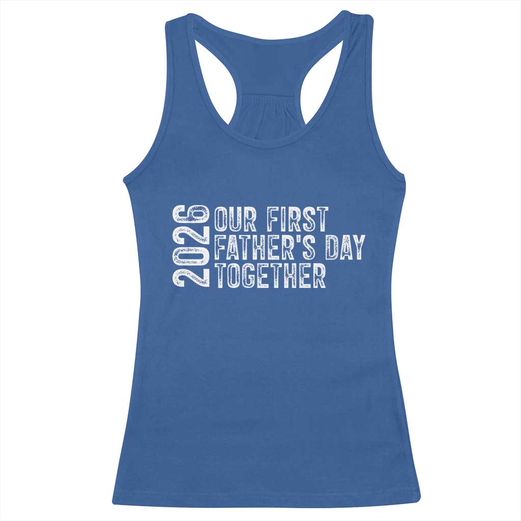 Our First Fathers Day Together 2026 Racerback Tank Top New Dad Gift TS12 Royal Blue Print Your Wear