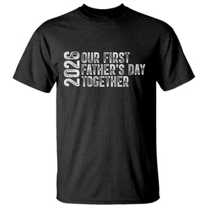 Our First Fathers Day Together 2026 T Shirt New Dad Gift TS12 Black Print Your Wear