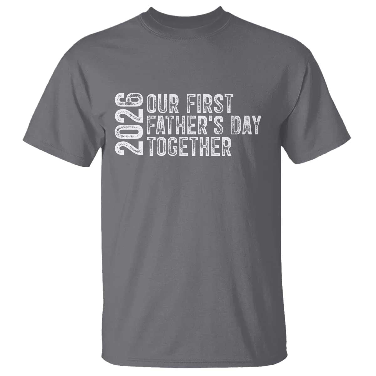 Our First Fathers Day Together 2026 T Shirt New Dad Gift TS12 Charcoal Print Your Wear
