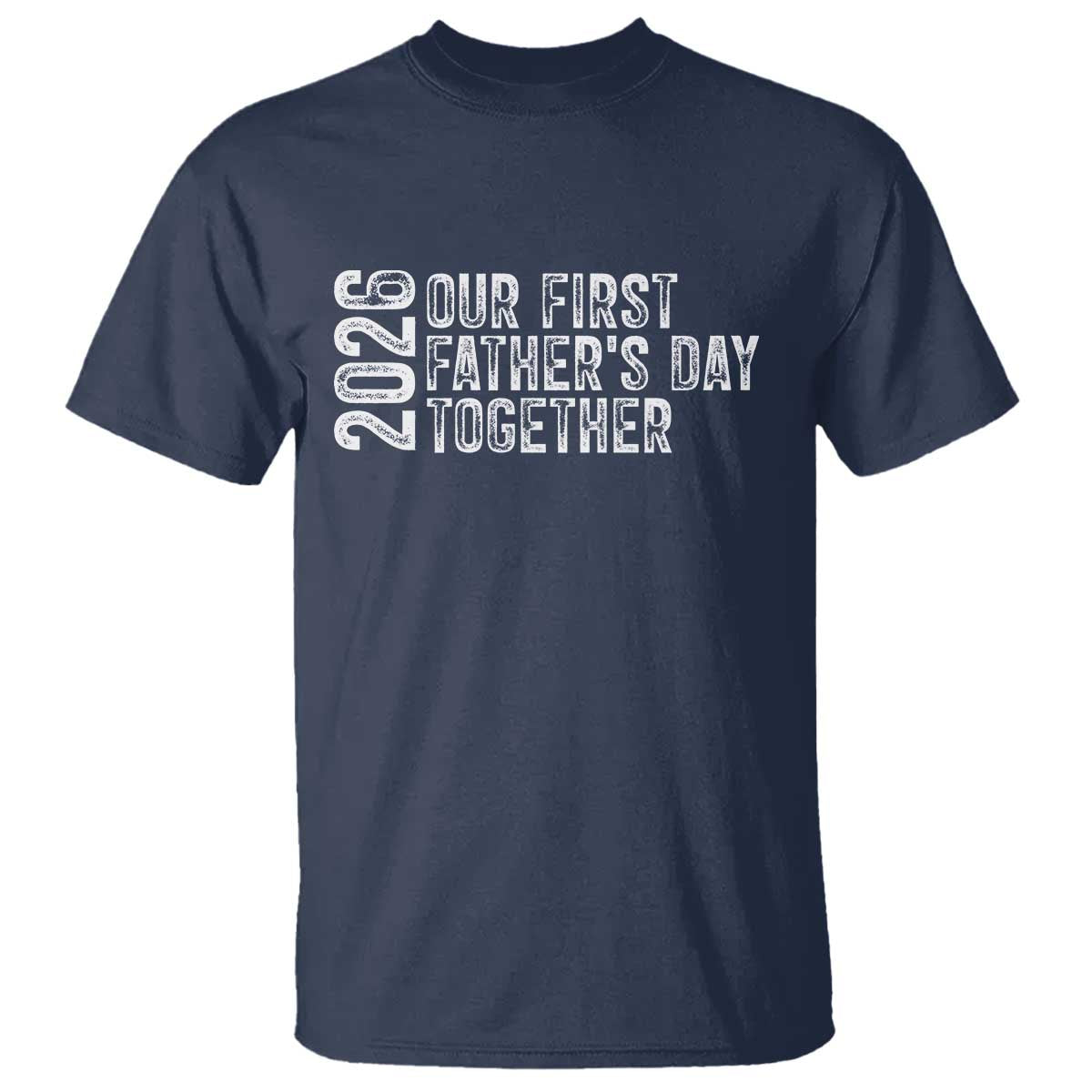 Our First Fathers Day Together 2026 T Shirt New Dad Gift TS12 Navy Print Your Wear
