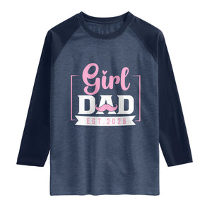 Girl Dad Est 2026 Raglan Shirt Proud New Dad Gift TS12 Heather Denim Navy Print Your Wear