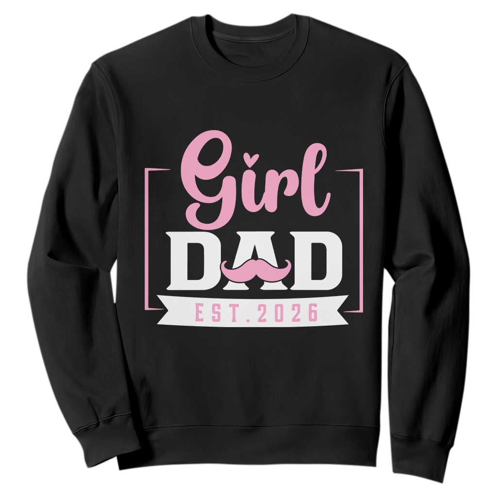 Girl Dad Est 2026 Sweatshirt Proud New Dad Gift TS12 Black Print Your Wear