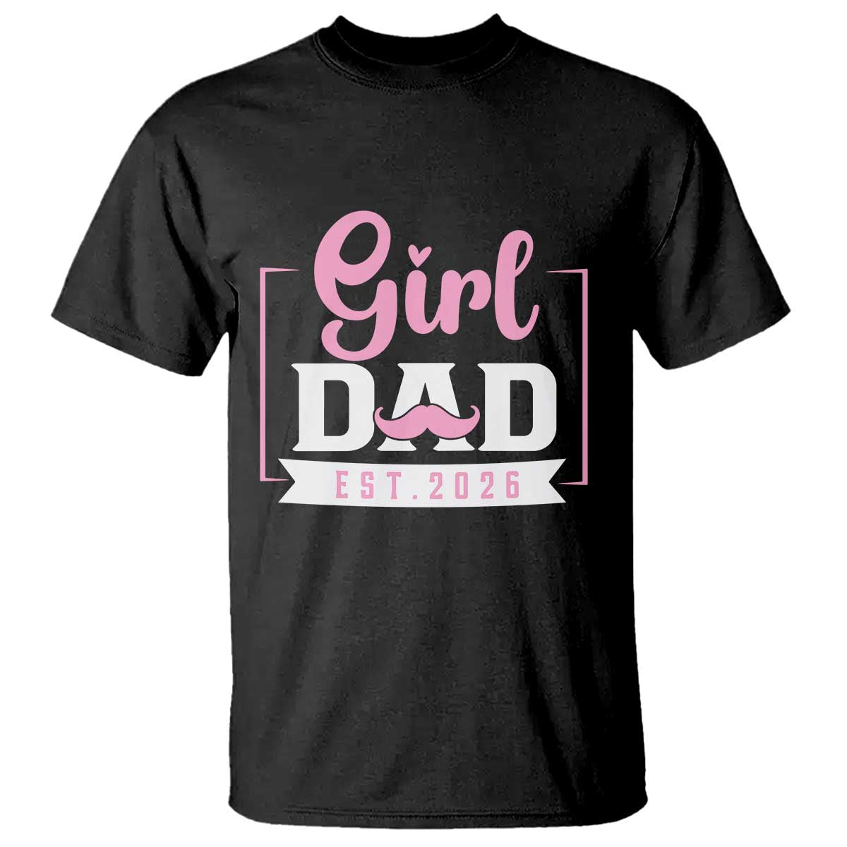 Girl Dad Est 2026 T Shirt Proud New Dad Gift TS12 Black Print Your Wear