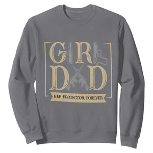 Girl Dad Her Protector Forever Sweatshirt Proud Father Of A Daughter TS12 Charcoal Print Your Wear