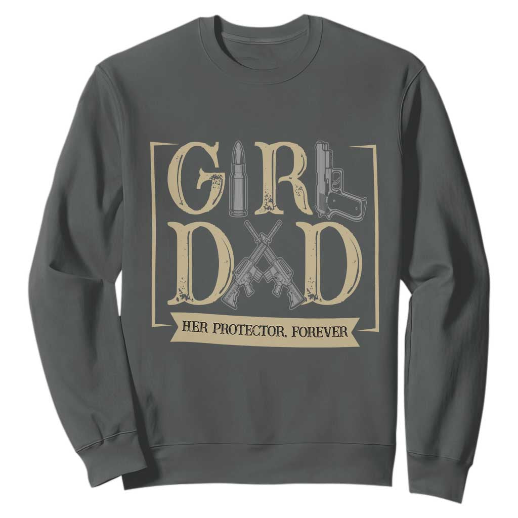 Girl Dad Her Protector Forever Sweatshirt Proud Father Of A Daughter TS12 Dark Heather Print Your Wear