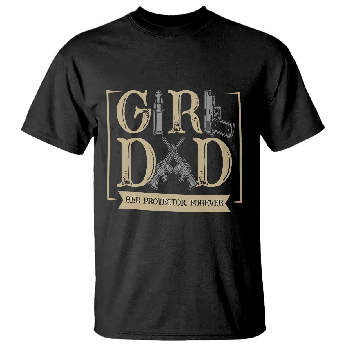 Girl Dad Her Protector Forever T Shirt Proud Father Of A Daughter TS12 Black Print Your Wear