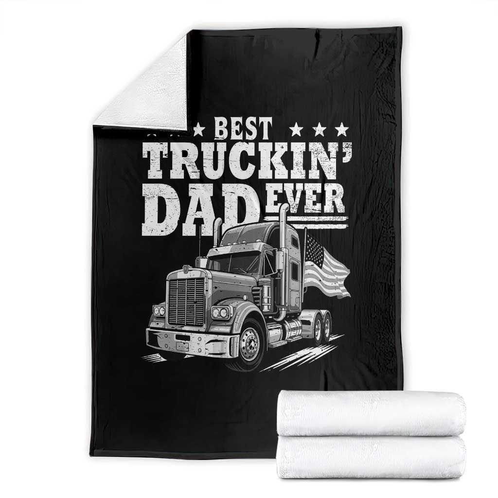 Best Truckin Dad Ever Throw Blanket Trucker Papa Fathers Day Gift TS12 Black Print Your Wear