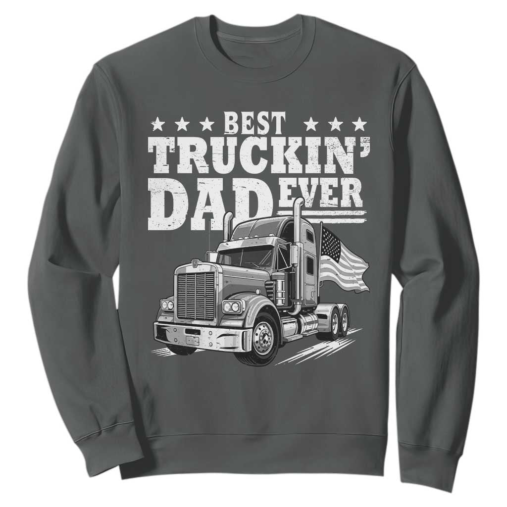 Best Truckin Dad Ever Sweatshirt Trucker Papa Fathers Day Gift TS12 Dark Heather Print Your Wear
