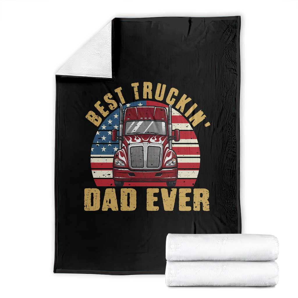 Best Truckin Dad Ever Throw Blanket Funny Driver Fathers Day Gift TS12 Black Print Your Wear