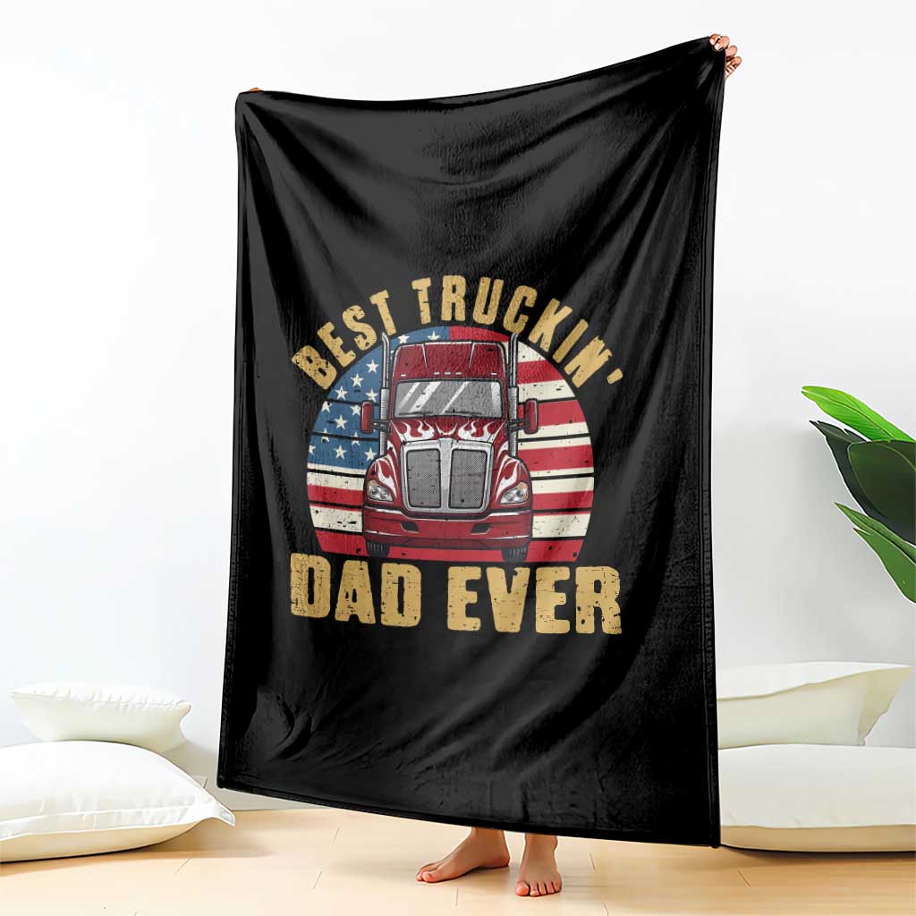 Best Truckin Dad Ever Throw Blanket Funny Driver Fathers Day Gift TS12 Print Your Wear