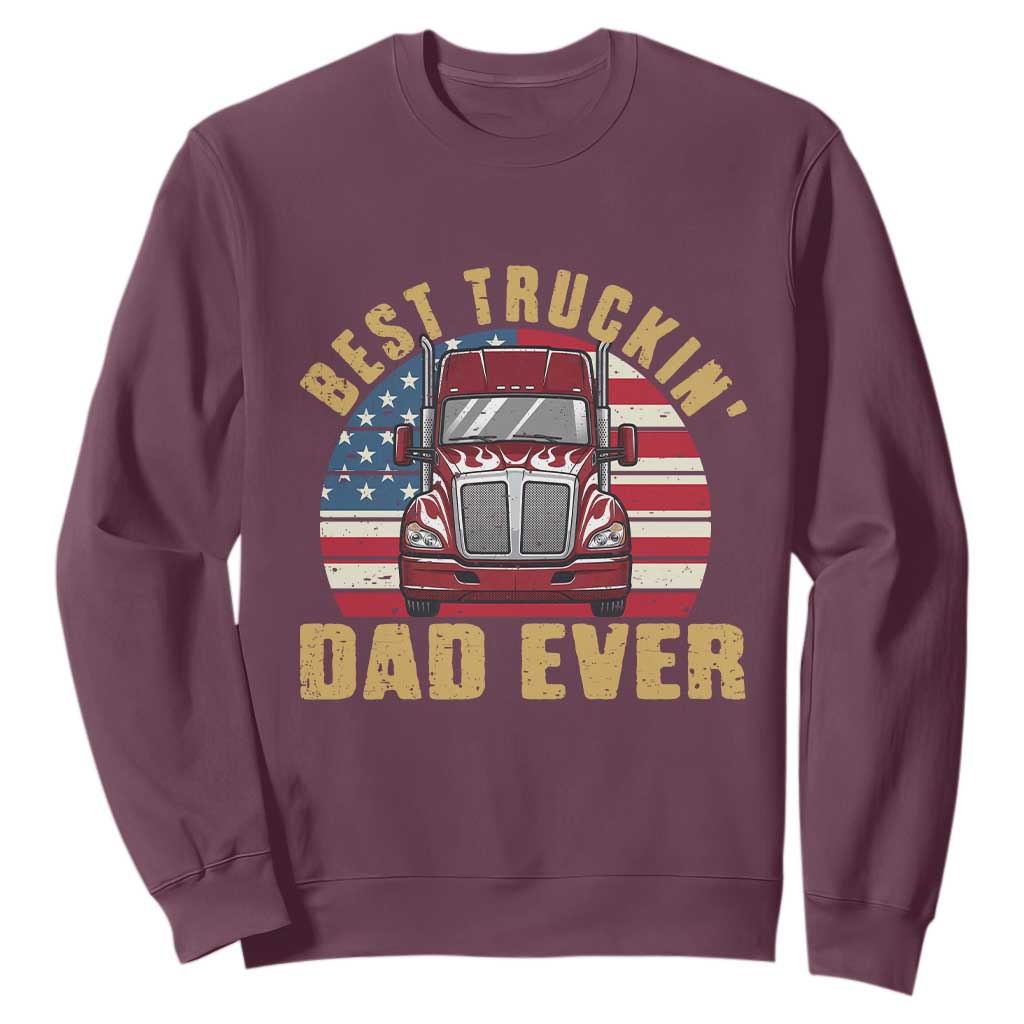 Best Truckin Dad Ever Sweatshirt Funny Driver Fathers Day Gift TS12 Maroon Print Your Wear