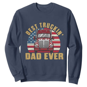 Best Truckin Dad Ever Sweatshirt Funny Driver Fathers Day Gift TS12 Navy Print Your Wear