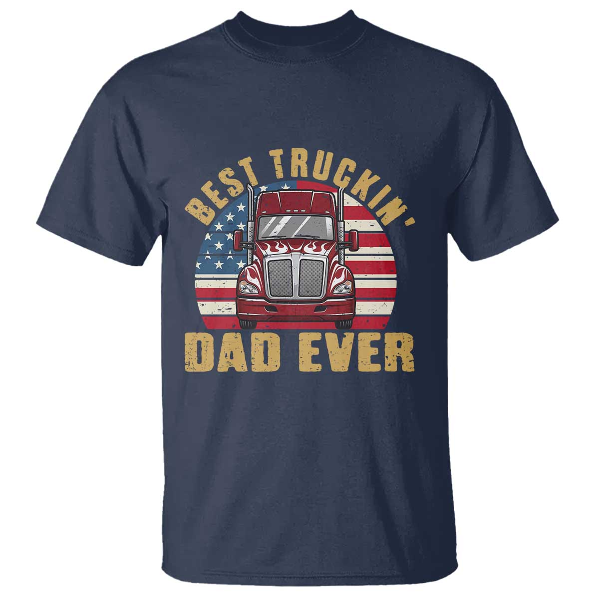 Best Truckin Dad Ever T Shirt Funny Driver Fathers Day Gift TS12 Navy Print Your Wear