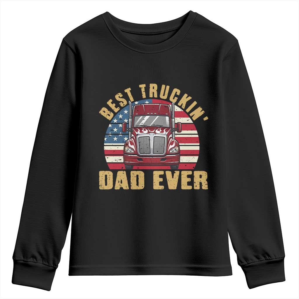 Best Truckin Dad Ever Youth Sweatshirt Funny Driver Fathers Day Gift TS12 Black Print Your Wear