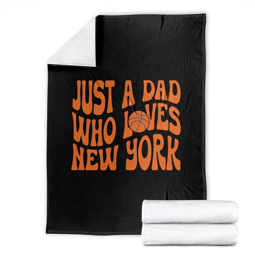 Just A Dad Who Loves New York Throw Blanket Funny Basketball Fan Gift TS12 Black Print Your Wear