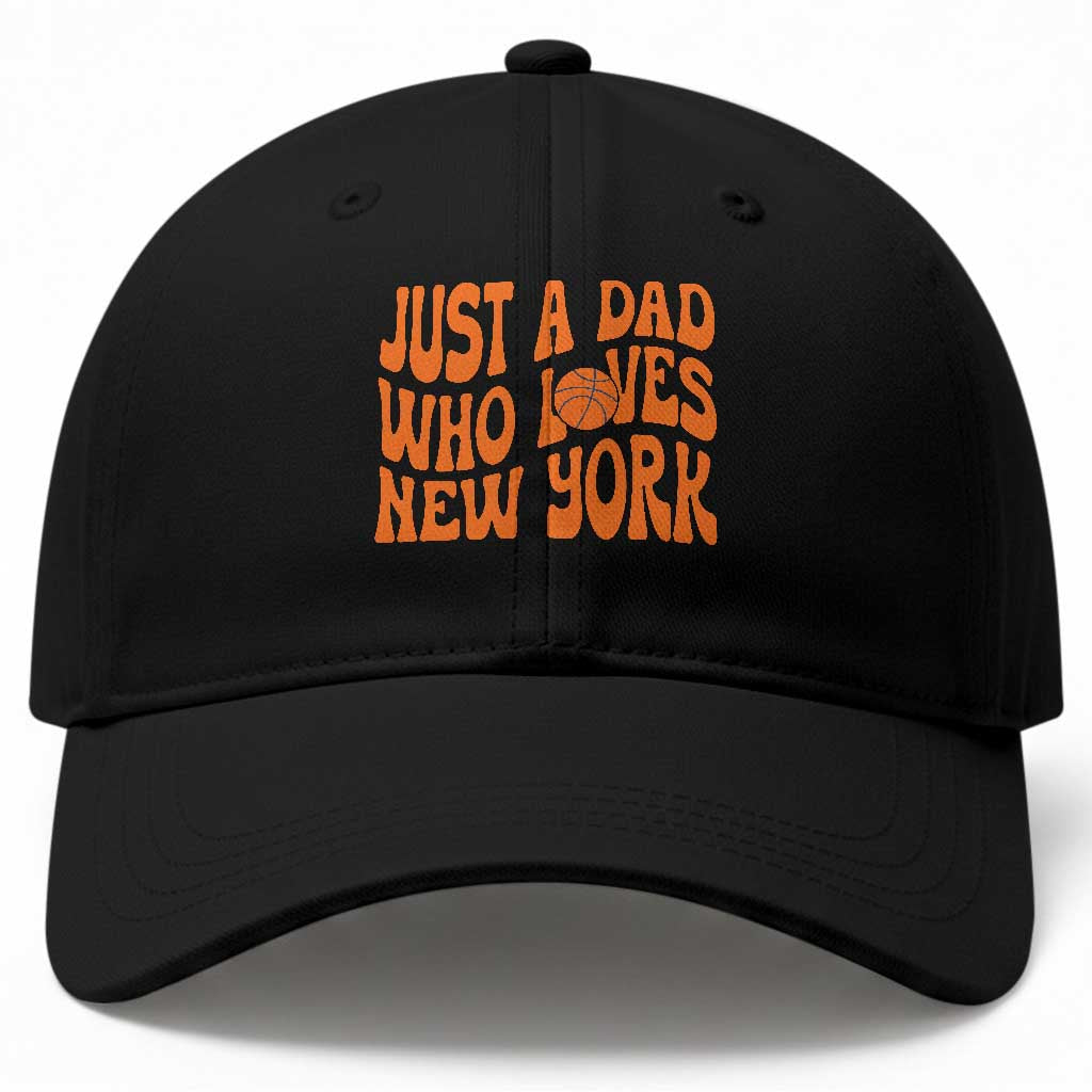 Just A Dad Who Loves New York Baseball Cap Funny Basketball Fan Gift TS12 Print Your Wear