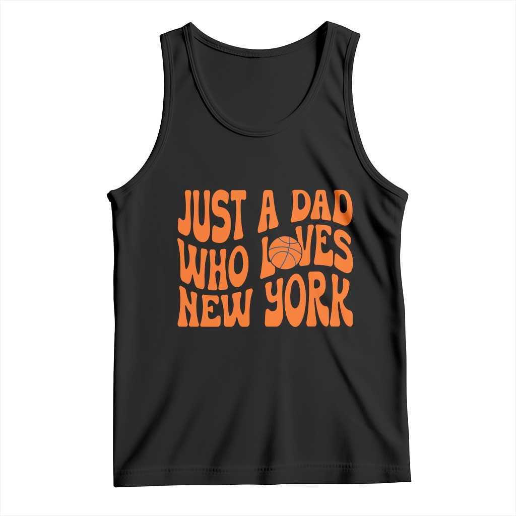 Just A Dad Who Loves New York Tank Top Funny Basketball Fan Gift TS12 Black Print Your Wear