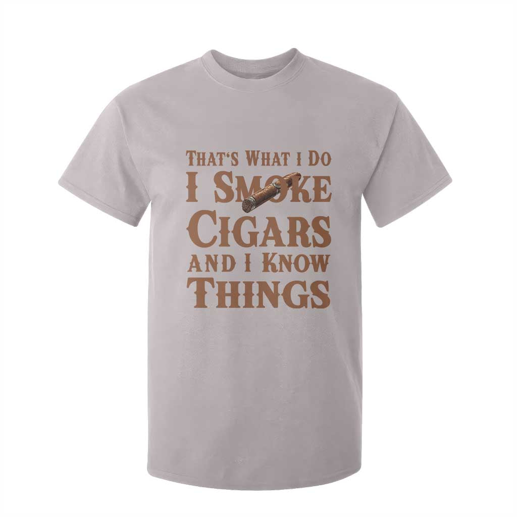 Cigar Lovers T Shirt For Kid Thats What I Do I Smoke Cigars And I Know Things TS12 Ice Gray Print Your Wear