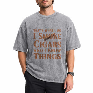Cigar Lovers Washed Cotton T-Shirt Thats What I Do I Smoke Cigars And I Know Things