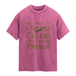 Cigar Lovers Washed Cotton T-Shirt Thats What I Do I Smoke Cigars And I Know Things
