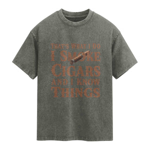 Cigar Lovers Washed Cotton T-Shirt Thats What I Do I Smoke Cigars And I Know Things