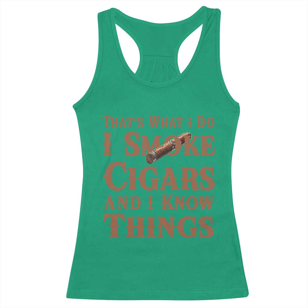 Cigar Lovers Racerback Tank Top Thats What I Do I Smoke Cigars And I Know Things TS12 Irish Green Print Your Wear