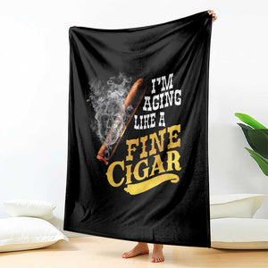 Cigar Lovers Throw Blanket I Am Aging Like A Fine Cigar TS12 Print Your Wear