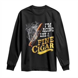 Cigar Lovers Long Sleeve Shirt I Am Aging Like A Fine Cigar TS12 Black Print Your Wear