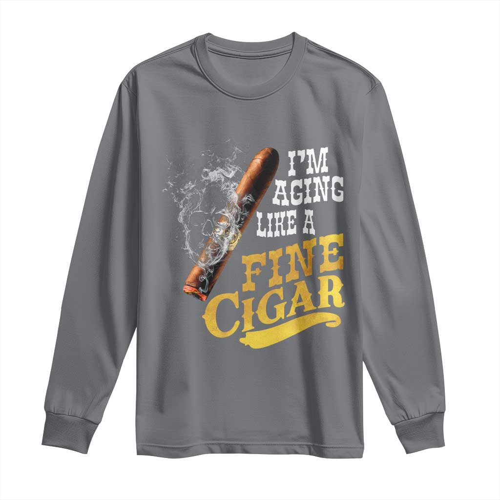 Cigar Lovers Long Sleeve Shirt I Am Aging Like A Fine Cigar TS12 Charcoal Print Your Wear