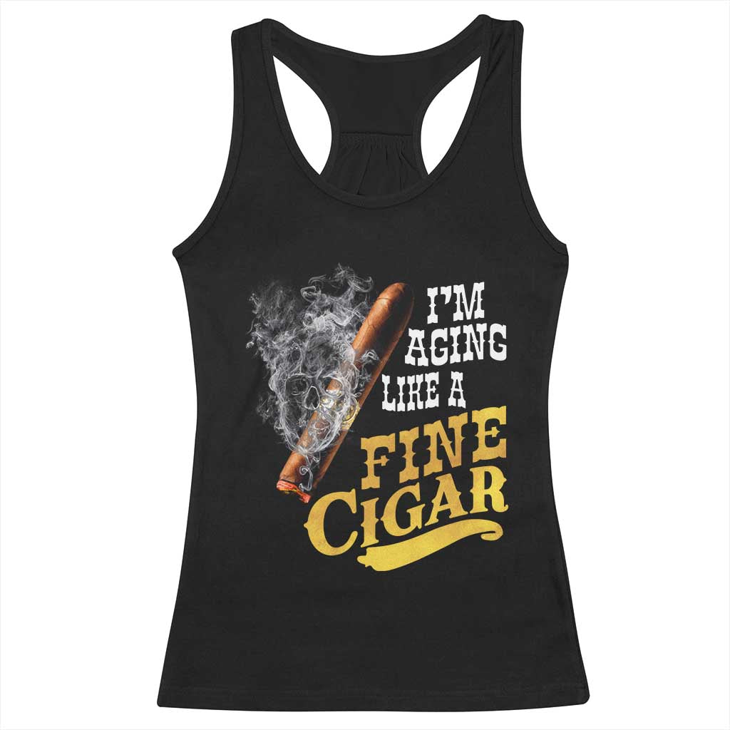 Cigar Lovers Racerback Tank Top I Am Aging Like A Fine Cigar TS12 Black Print Your Wear