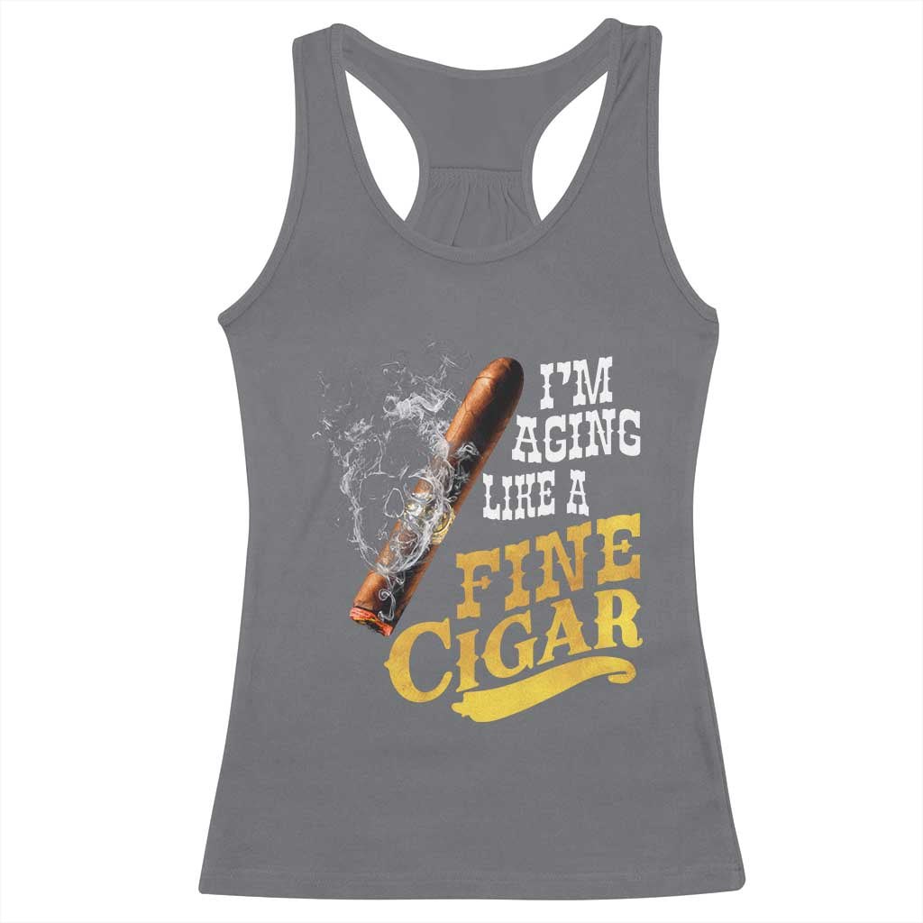 Cigar Lovers Racerback Tank Top I Am Aging Like A Fine Cigar TS12 Charcoal Print Your Wear